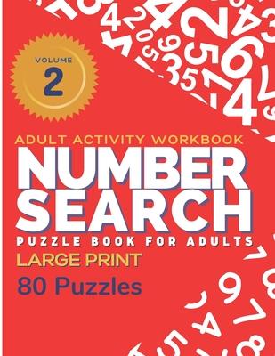 Adult Activity Workbook - Number Search Large Print Puzzle Book for Adults Volume 2 (80 Puzzles): Find the Numbers for Adults and Seniors, Sopa de Num