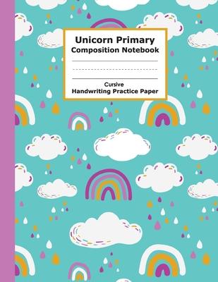 Unicorn Primary Composition Notebook Cursive Handwriting Practice Paper: Funny and Adorable Unicorn Cursive Handwriting Practice Paper with Blank Writ