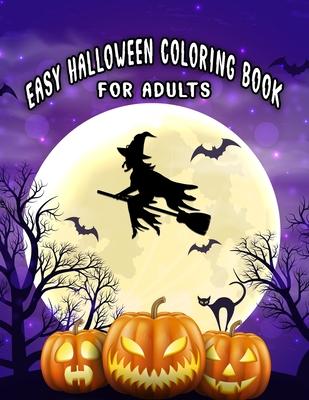 Easy Halloween Coloring Books For Adults: Beautiful Feature illustrations, Ghost, Pumpkin, Haunted Houses, Witches and More (8.5" x 11"), 100 Pages, (