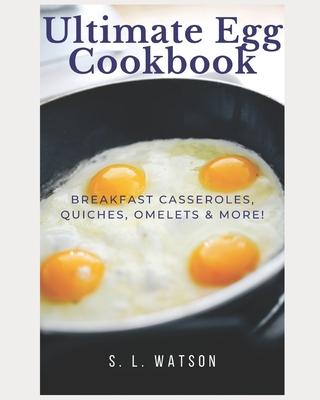 Ultimate Egg Cookbook: Breakfast Casseroles, Quiches, Omelets & More! Subscription