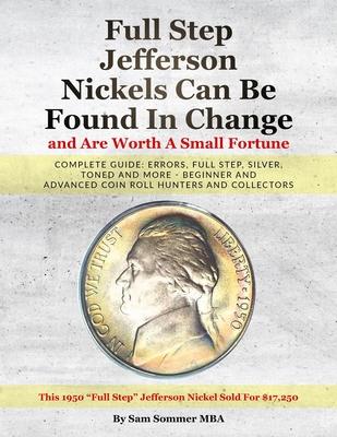 Full Step Jefferson Nickels Can Be Found In Change and Are Worth A Small Fortune: Complete Guide: Errors, Full Step, Silver, Toned and More - Beginner Subscription
