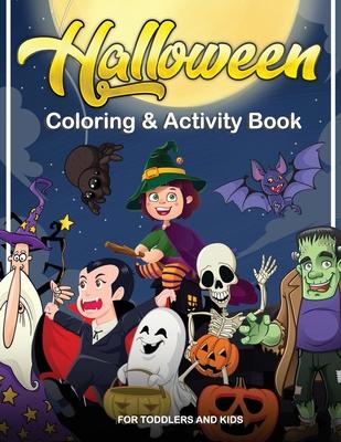 Halloween Coloring and Activity Book For Toddlers and Kids: Halloween Kids Book, coloring books for kids ages 2-4, 4-8 For Boys, Girls and Toddlers