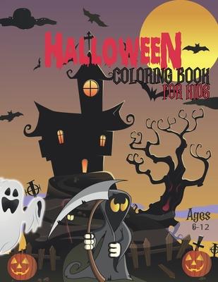 Halloween Coloring Book For Kids Ages 6-12: Children Coloring book for Kids: Boys, Girls, Scary Halloween Monsters and Witches Coloring Pages for Kids