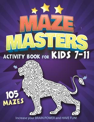 Maze Masters Activity Book for Kids 7-11