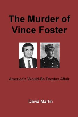 The Murder of Vince Foster: America's Would-Be Dreyfus Affair Subscription