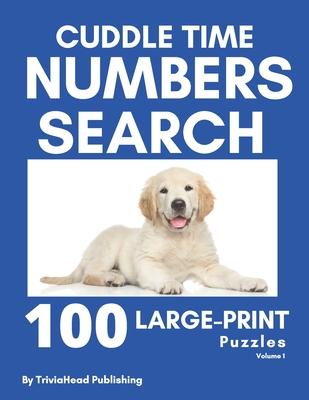 Cuddle Time Numbers Search: 100 Large-Print Find the Numbers Puzzles, Volume 1