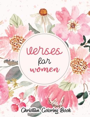 Verses for women - Christian coloring book: Coloring Book With Full of Bible Verse and Inspirational Quotes From Bible to Be Mentally Relaxed From Anx