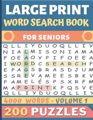 Large Print Word Search Book: Over 200 puzzles for seniors in Large print - 20 words per page to search - 4000 words - Volume 1