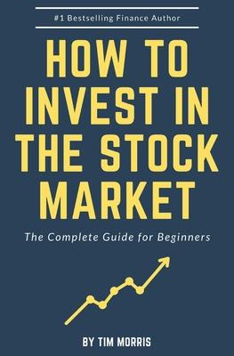 How to Invest in the Stock Market: The Complete Guide for Beginners