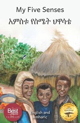 My Five Senses: The Sight, Sound, Smell, Taste and Touch of Ethiopia in Amharic and English