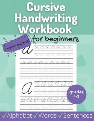 Cursive Handwriting Workbook for Beginners: Beginner Alphabet, Words, Sentences for Grades 1-3 - Includes Coloring, Tracing, Uppercase and Lowercase L