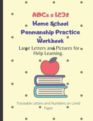 ABCs & 123s Home School Penmanship Practice Workbook: Handwriting Workbook for Kids to Learn How to Write Letters