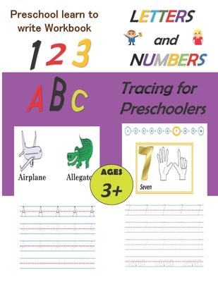 Preschool Learn To Write Workbook, Letters and Numbers Tracing for preschoolers: ABC and 123 Reading and Writing Practice Workbook for kids ages 3-5 w