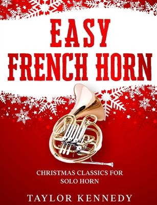 Easy French Horn: Christmas Classics For Solo Horn