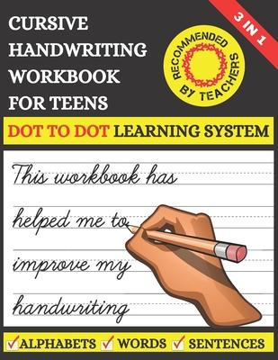 Cursive Handwriting Workbook For Teens: Learn to Write Cursive For Kids & Teens With Tracing Practice Papers 3 in 1 Learning Process (Letters, Words,