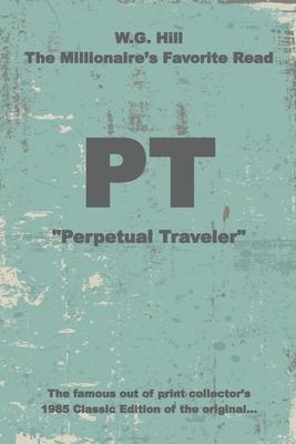 PT: "Perpetual Traveler" - Historic - W.G. Hill