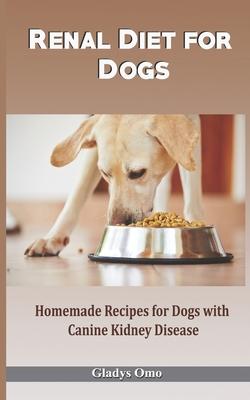 Renal Diet for Dogs: Homemade Recipes for Dogs with Canine Kidney Disease