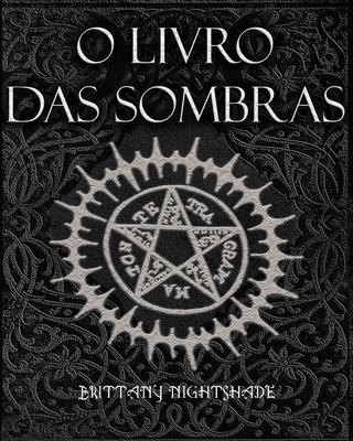 O Livro Das Sombras: Feitios, Runas, Bnos e Maldies