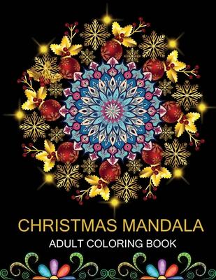 Christmas Mandala Adult coloring book: Coloring Pages For Meditation And Happiness