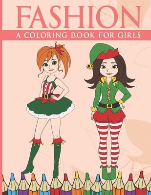 Fashion Coloring Book For Girls: A Fun, Anti-Stress Coloring Pages for Teens, Girls and Kids with Gorgeous Beauty Fashion Style