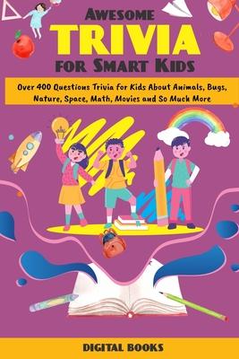 Awesome Trivia Game Book for Children & Teens: Over 400+ Question Trivia for Kids about Animal, Bugs, Nature, Space, Math, Movies and so much more! (G