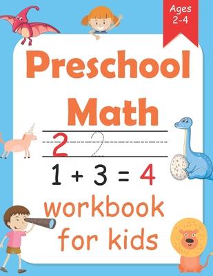 Preschool Math Workbook for kids ages 2 - 4: maths for toddlers with Number Tracing and Matching Activities for 2, 3 and 4 year