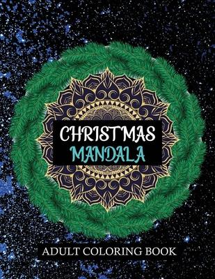 Christmas Mandala Adult coloring book: Containing 100 Christmas Mandala with Festive Winter Designs