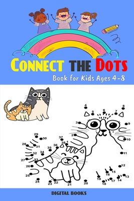 Connect The Dots Book For Kids Ages 4-8: 100 Challenging and Fun Dot to Dot Puzzles for Kids, Toddlers, Boys and Girls Ages 4-6 6-8, Dot-to-Dot Puzzle