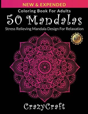 Coloring Book For Adults: 50 Mandalas: Stress Relieving Mandala Design For Adults Relaxation: mandala coloring book for adults with thick artist