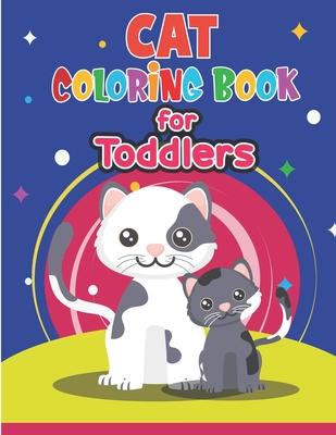 Cat Coloring Book for Toddlers: Cute Cat Coloring Book for Kids & Toddlers- Kitten Coloring Books for Preschoolers- Cat Coloring Book for boys, girls,