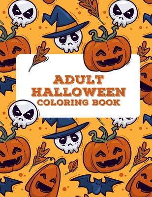 Adult Halloween Coloring Book (50 Unique Designs): Coloring Book For Adults Stress Relieving Designs, Coloring Books For Adults Funny Dark Page Editio