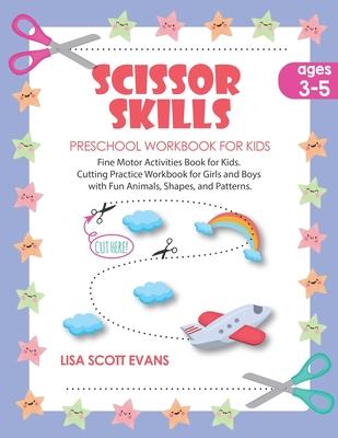 Scissor Skills Preschool Workbook for Kids Ages 3-5: Fine motor activities book for kids. Cutting practice for girls and boys with fun animals, shapes