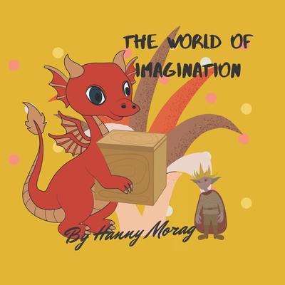 The World Of Imagination: Educational story books for kids ages 3-8, A Dragon illustrated Book, adventure and friendship bedtime fairy tales,