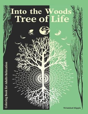 Coloring Book For Adults Relaxation Into The Woods Tree of Life: Tranquil Trees Coloring Book for Adults who love to keep calm and color. Gift for Tre