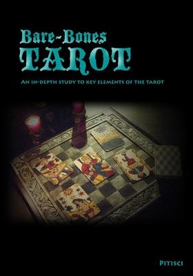 Bare-Bones Tarot: An In-Depth Study to Key Elements of the Tarot