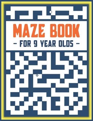 Maze Book: For 9 Year Olds