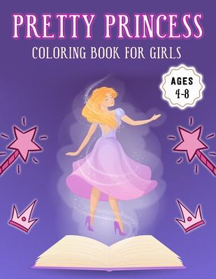 Pretty Princess Coloring Book for Girls Ages 4-8: Amazing Featuring illustration Princess Coloring Book for Girls (8.5" x 11") Improve Creativity, Ski