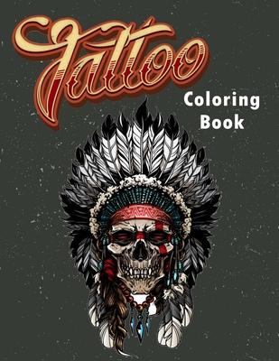 Tattoo Coloring Book: An Adult Coloring Book with Awesome, Sexy, and Relaxing Tattoo Designs for Men and Women