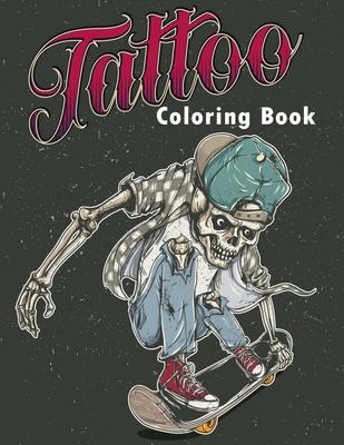 Tattoo Coloring Book: An Adult Coloring Book with Awesome, Sexy, and Relaxing Tattoo Designs for Men and Women