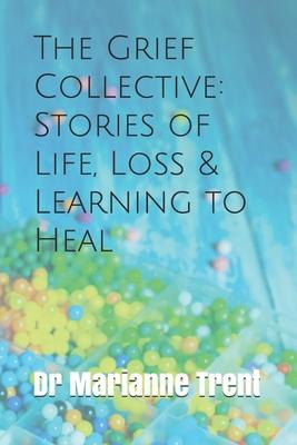 The Grief Collective: Stories of Life, Loss & Learning to Heal