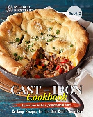 Cast Iron CookBook: Cook it in Cast Iron Cookbook Americas Test Kitchen _Book 1