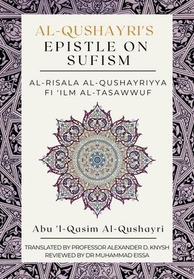 Al-Qushayri's Epistle on Sufism - Al-Risala Al Qushayriyya Fi 'ilm Al-Tasawwuf