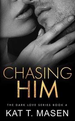 Chasing Him