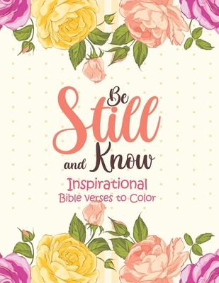 Be Still and Know - Inspirational bible verses to Color: 52 Bible Verse Coloring Pages Religious Gift for Christian Girls and Women, Christian Colorin