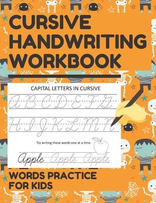 Cursive Handwriting Workbook Words Practice for Kids: Cursive Letter and Words Exercise Book for Tracing, Writing Practice, and Mastering Cursive Lett