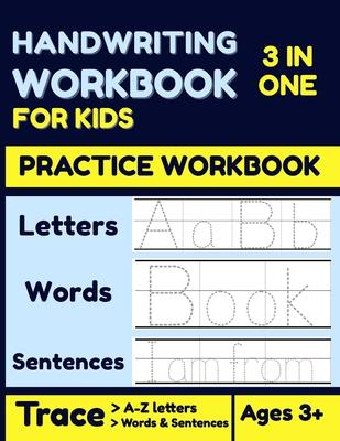 Handwriting Workbook for Kids: 3 In 1 Alphabet Handwriting Practice Workbook For KIDS, Kindergarten Master writing Letters, Words, & Full Sentences