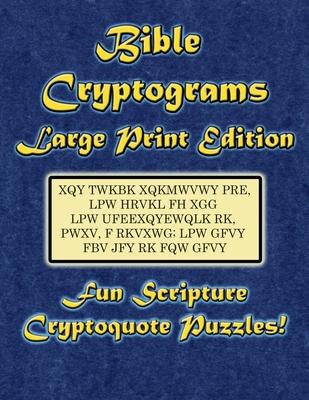 Bible Cryptograms Large Print Edition: Fun Scripture Cryptoquote Puzzles!