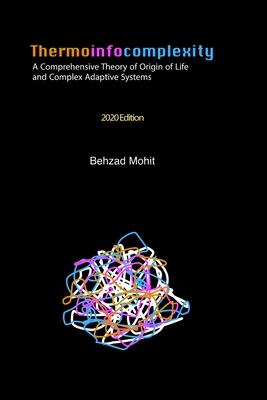 Thermoinfocomplexity: A Comprehensive Theory of Origin of Life and Complex Adaptive Systems