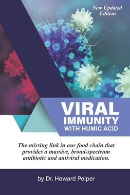 Viral Immunity with Humic Acid: The Missing Link in our Food Chain that Provides a Massive Broad Spectrum Antibiotic and Anti-Viral Medication