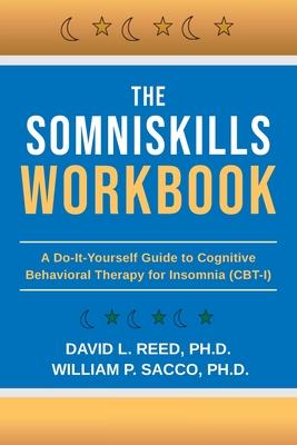 The SomniSkills Workbook: A Do-It-Yourself Guide to Cognitive Behavioral Therapy for Insomnia (CBT-I)